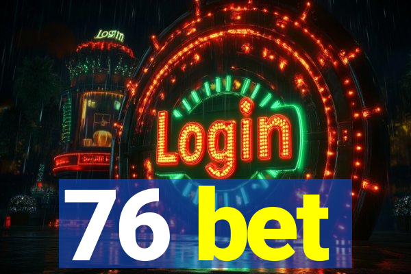 76 bet